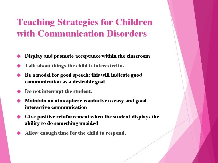 Teaching Strategies for Children with Communication Disorders Display and promote acceptance within the classroom