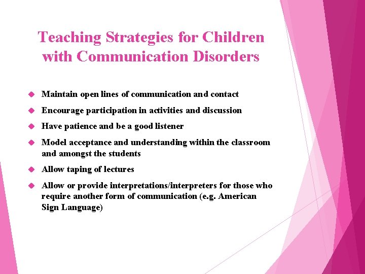Teaching Strategies for Children with Communication Disorders Maintain open lines of communication and contact