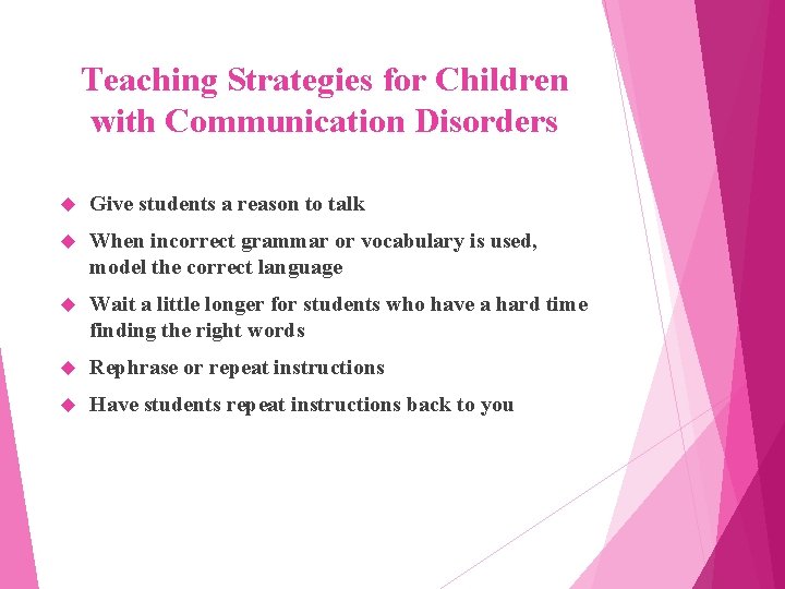 Teaching Strategies for Children with Communication Disorders Give students a reason to talk When