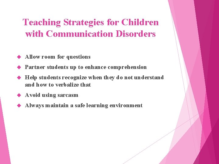 Teaching Strategies for Children with Communication Disorders Allow room for questions Partner students up