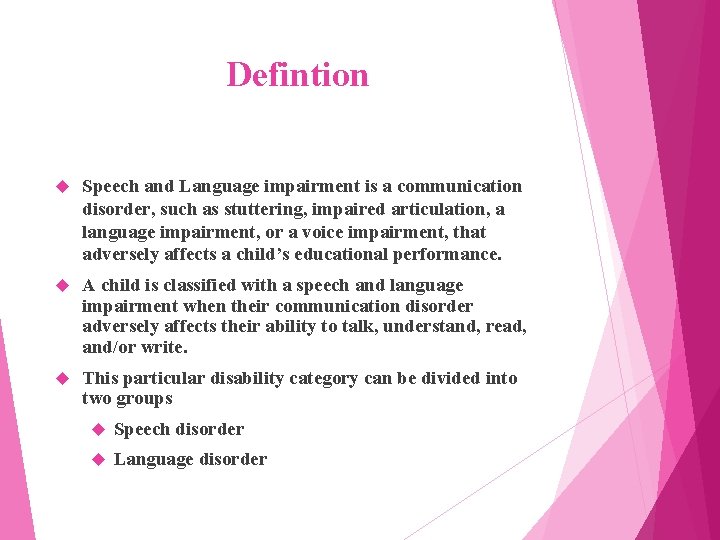 Defintion Speech and Language impairment is a communication disorder, such as stuttering, impaired articulation,