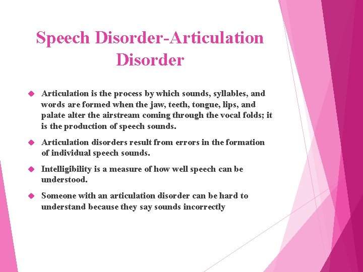 Speech Disorder-Articulation Disorder Articulation is the process by which sounds, syllables, and words are