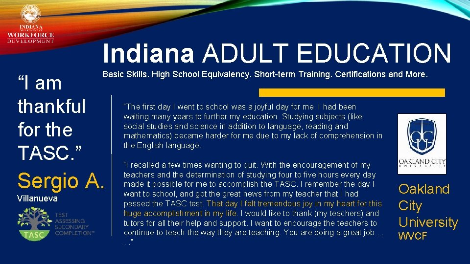Indiana ADULT EDUCATION “I am thankful for the TASC. ” Basic Skills. High School