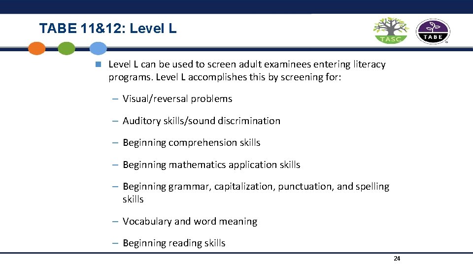 TABE 11&12: Level L n Level L can be used to screen adult examinees