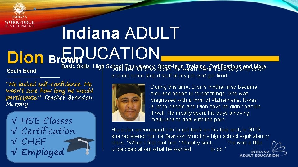 Indiana ADULT EDUCATION Dion Brown South Bend Basic Skills. High School Equivalency. Short-term Training.
