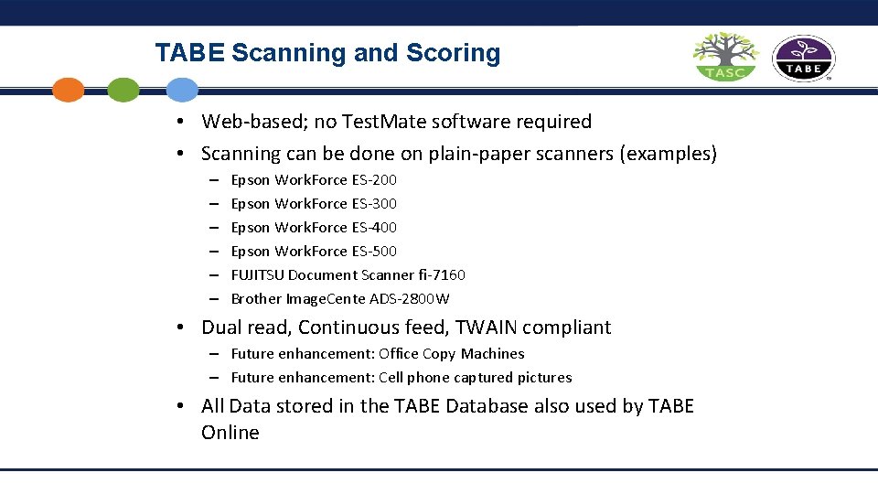TABE Scanning and Scoring • Web-based; no Test. Mate software required • Scanning can