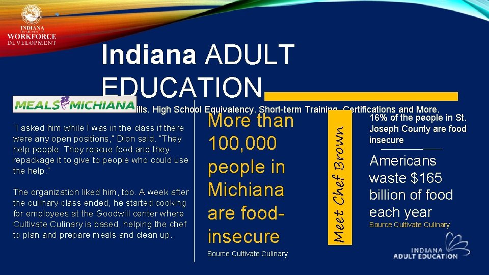 Indiana ADULT EDUCATION The organization liked him, too. A week after the culinary class