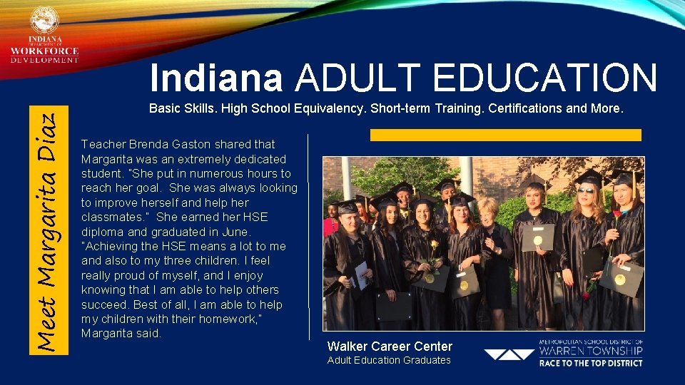 Meet Margarita Diaz Indiana ADULT EDUCATION Basic Skills. High School Equivalency. Short-term Training. Certifications