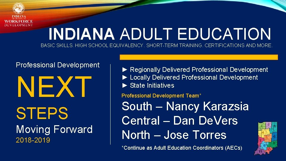 INDIANA ADULT EDUCATION BASIC SKILLS. HIGH SCHOOL EQUIVALENCY. SHORT-TERM TRAINING. CERTIFICATIONS AND MORE. Professional