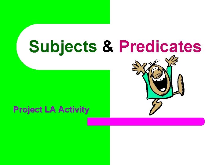 Subjects & Predicates Project LA Activity 