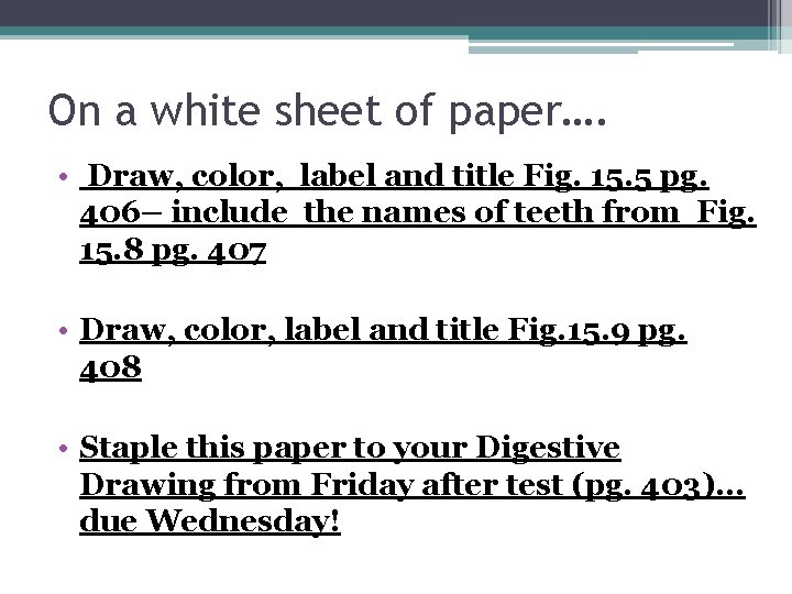 On a white sheet of paper…. • Draw, color, label and title Fig. 15.