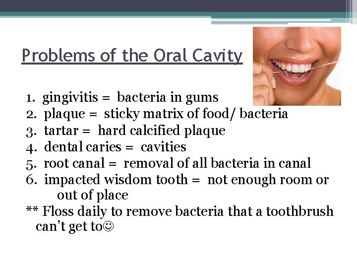 Problems of the Oral Cavity 1. gingivitis = bacteria in gums 2. plaque =