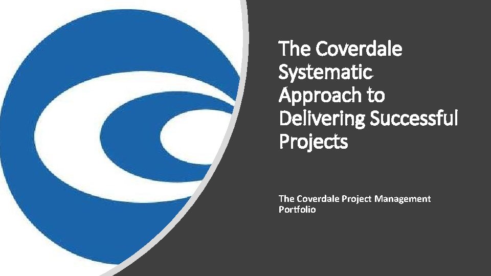 The Coverdale Systematic Approach to Delivering Successful Projects The Coverdale Project Management Portfolio 