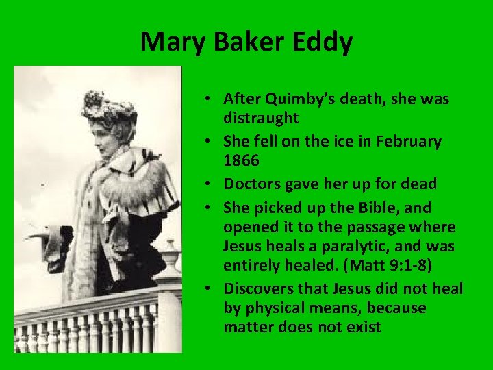 Mary Baker Eddy • After Quimby’s death, she was distraught • She fell on