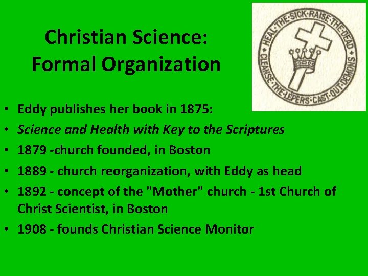 Christian Science: Formal Organization Eddy publishes her book in 1875: Science and Health with