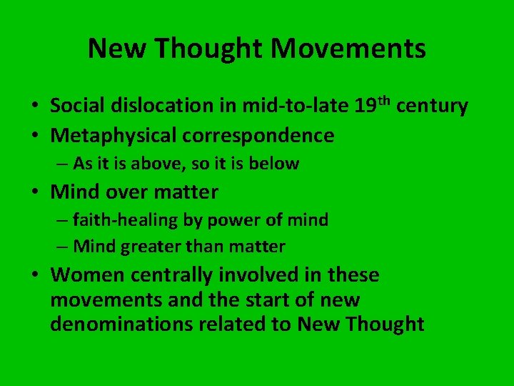 New Thought Movements • Social dislocation in mid-to-late 19 th century • Metaphysical correspondence