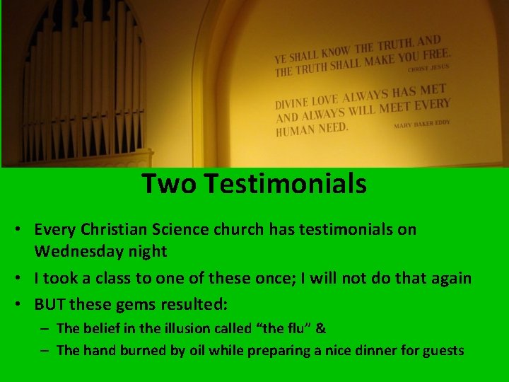 Two Testimonials • Every Christian Science church has testimonials on Wednesday night • I