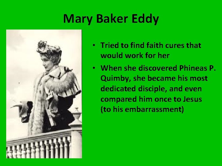 Mary Baker Eddy • Tried to find faith cures that would work for her