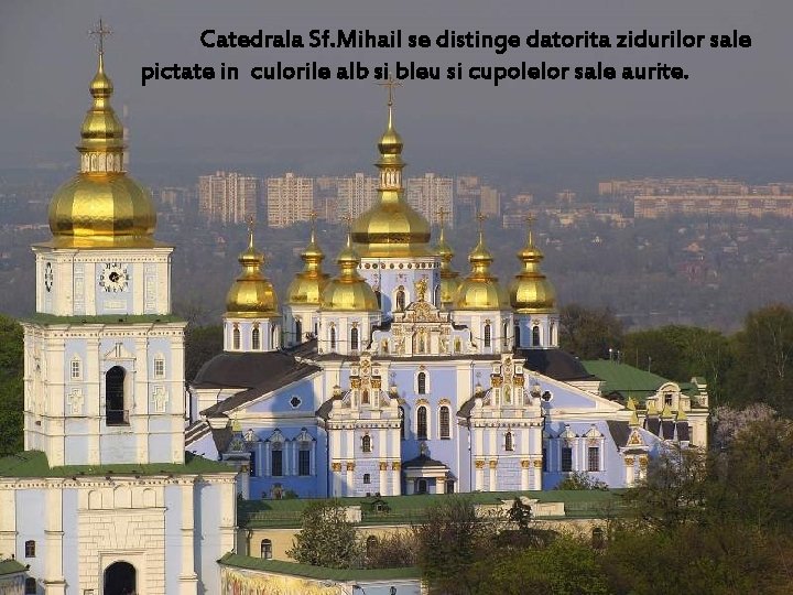 Catedrala Sf. Mihail se distinge datorita zidurilor sale pictate in culorile alb si Catedrala Sf. Mihail se distinge datorita zidurilor sale pictate in culorile alb si