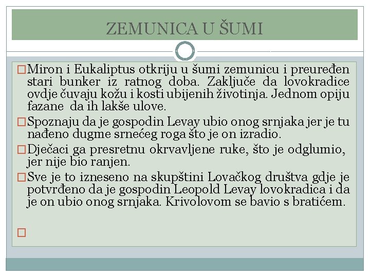 ZEMUNICA U ŠUMI �Miron i Eukaliptus otkriju u šumi zemunicu i preuređen stari bunker ZEMUNICA U ŠUMI �Miron i Eukaliptus otkriju u šumi zemunicu i preuređen stari bunker