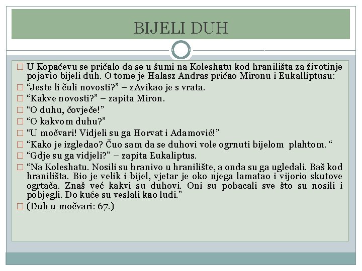 BIJELI DUH � U Kopačevu se pričalo da se u šumi na Koleshatu kod BIJELI DUH � U Kopačevu se pričalo da se u šumi na Koleshatu kod