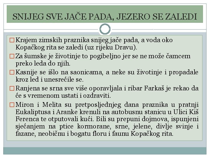 SNIJEG SVE JAČE PADA, JEZERO SE ZALEDI � Krajem zimskih praznika snijeg jače pada, SNIJEG SVE JAČE PADA, JEZERO SE ZALEDI � Krajem zimskih praznika snijeg jače pada,