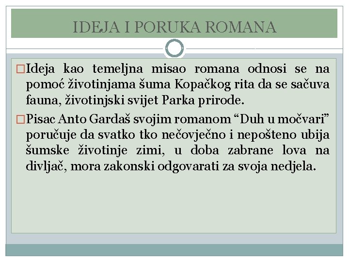 IDEJA I PORUKA ROMANA �Ideja kao temeljna misao romana odnosi se na pomoć životinjama IDEJA I PORUKA ROMANA �Ideja kao temeljna misao romana odnosi se na pomoć životinjama