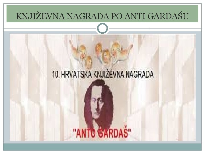 KNJIŽEVNA NAGRADA PO ANTI GARDAŠU KNJIŽEVNA NAGRADA PO ANTI GARDAŠU