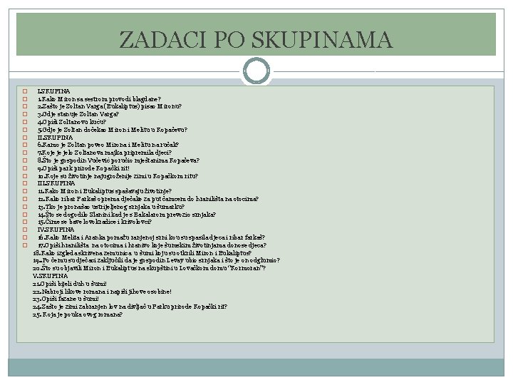 ZADACI PO SKUPINAMA � � � � � � I. SKUPINA 1. Kako Miron ZADACI PO SKUPINAMA � � � � � � I. SKUPINA 1. Kako Miron