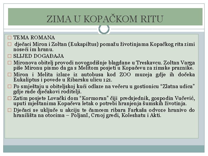 ZIMA U KOPAČKOM RITU � TEMA ROMANA � dječaci Miron i Zoltan (Eukapiltus) pomažu ZIMA U KOPAČKOM RITU � TEMA ROMANA � dječaci Miron i Zoltan (Eukapiltus) pomažu
