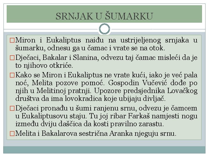SRNJAK U ŠUMARKU �Miron i Eukaliptus naiđu na ustrijeljenog srnjaka u šumarku, odnesu ga SRNJAK U ŠUMARKU �Miron i Eukaliptus naiđu na ustrijeljenog srnjaka u šumarku, odnesu ga