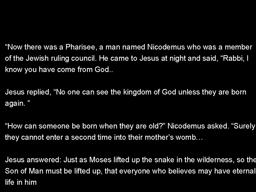 “Now there was a Pharisee, a man named Nicodemus who was a member of