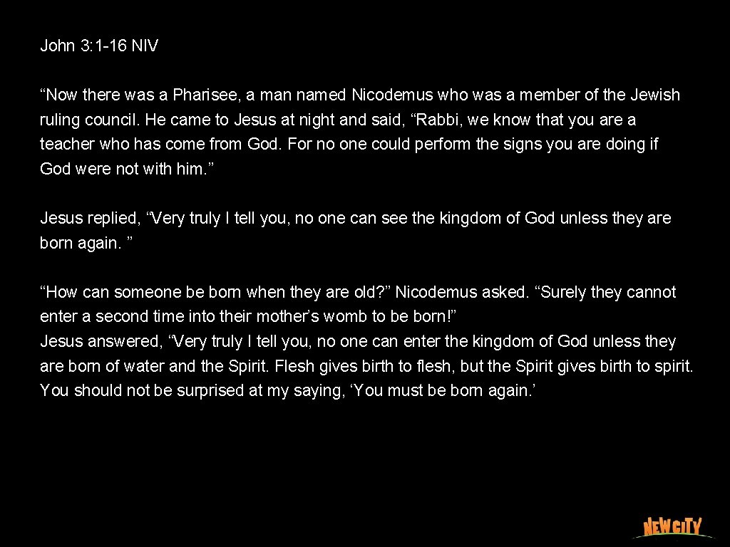 John 3: 1 -16 NIV “Now there was a Pharisee, a man named Nicodemus