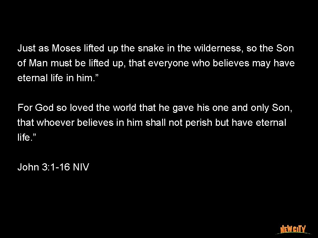 Just as Moses lifted up the snake in the wilderness, so the Son of