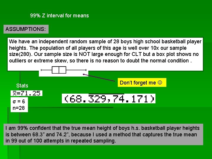 99% Z interval for means ASSUMPTIONS: We have an independent random sample of 28