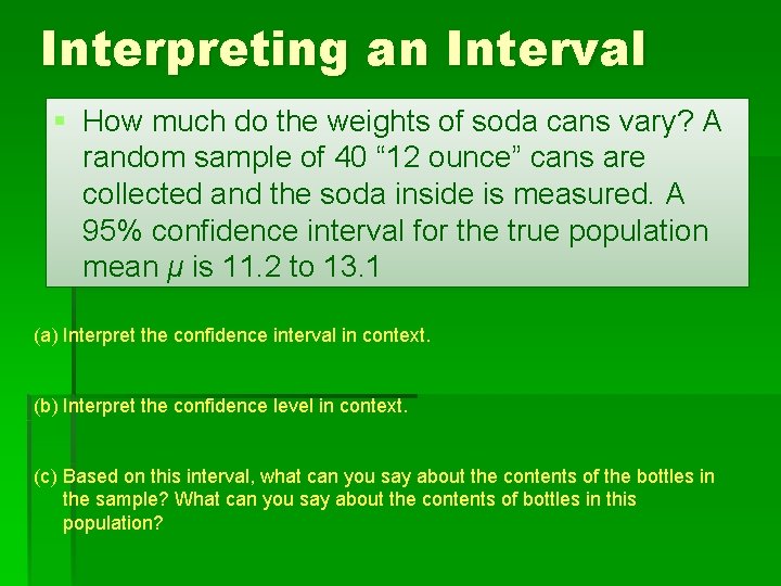 Interpreting an Interval § How much do the weights of soda cans vary? A