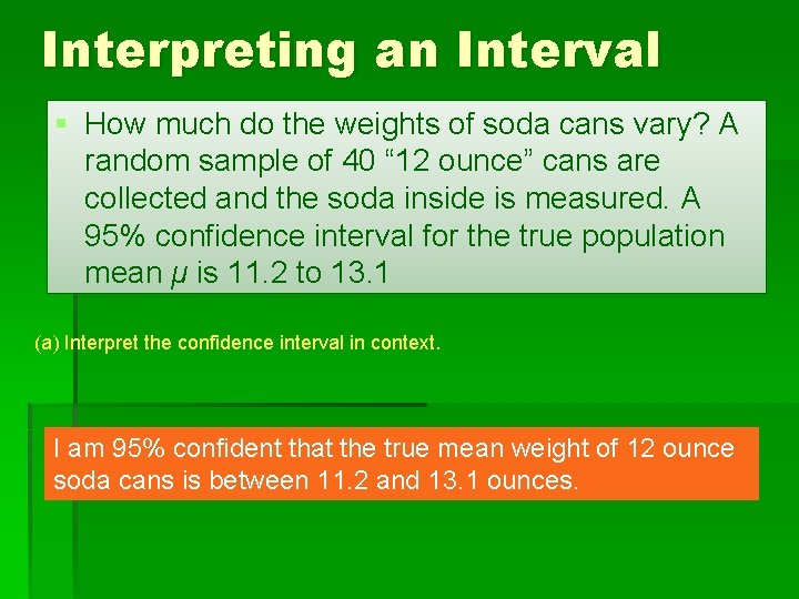 Interpreting an Interval § How much do the weights of soda cans vary? A