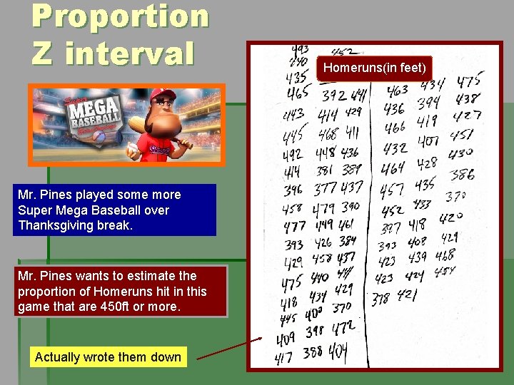 Proportion Z interval Mr. Pines played some more Super Mega Baseball over Thanksgiving break.