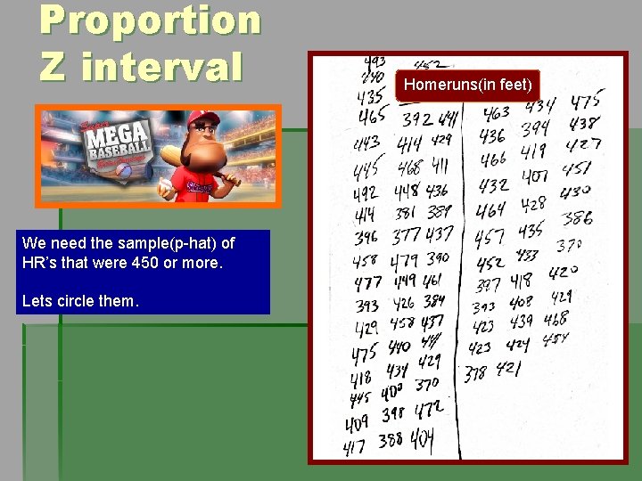 Proportion Z interval We need the sample(p-hat) of HR’s that were 450 or more.