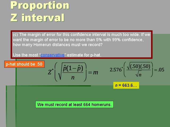 Proportion Z interval (c) The margin of error for this confidence interval is much