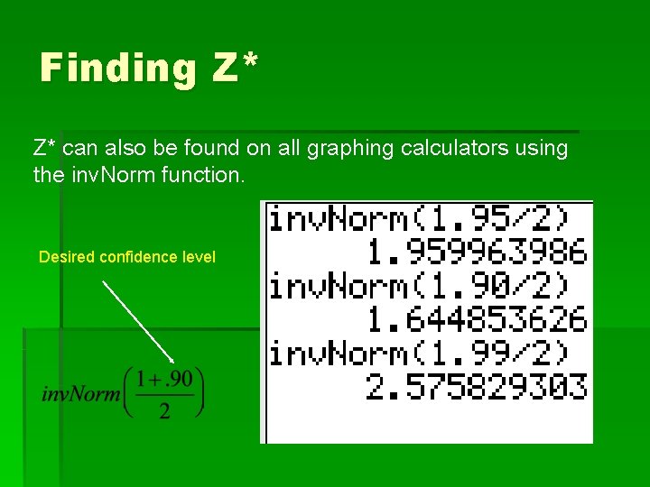 Finding Z* Z* can also be found on all graphing calculators using the inv.