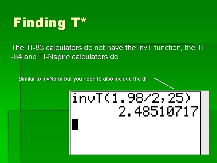 Finding T* The TI-83 calculators do not have the inv. T function, the TI