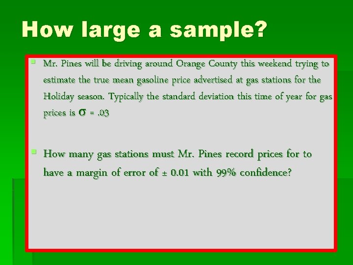 How large a sample? § Mr. Pines will be driving around Orange County this