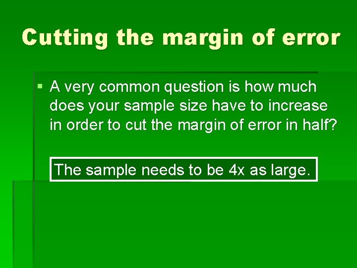 Cutting the margin of error § A very common question is how much does