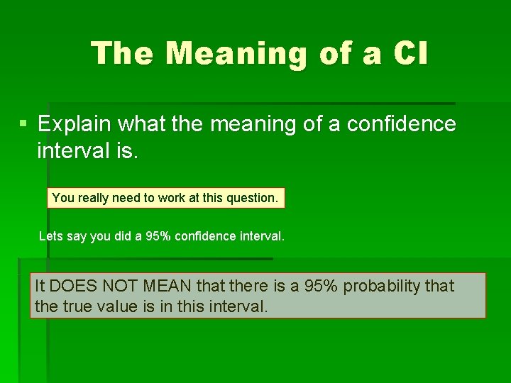 The Meaning of a CI § Explain what the meaning of a confidence interval