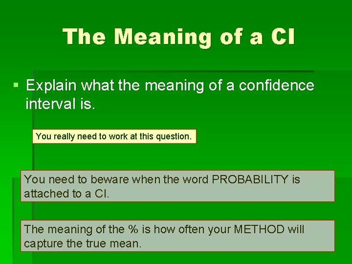 The Meaning of a CI § Explain what the meaning of a confidence interval