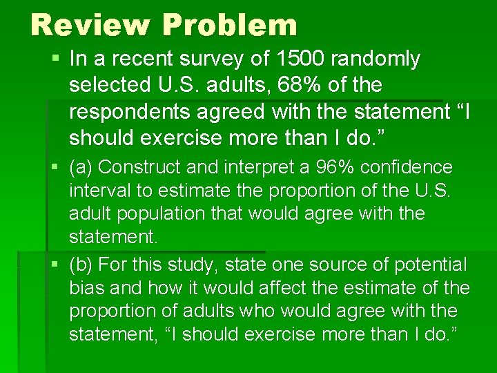 Review Problem § In a recent survey of 1500 randomly selected U. S. adults,