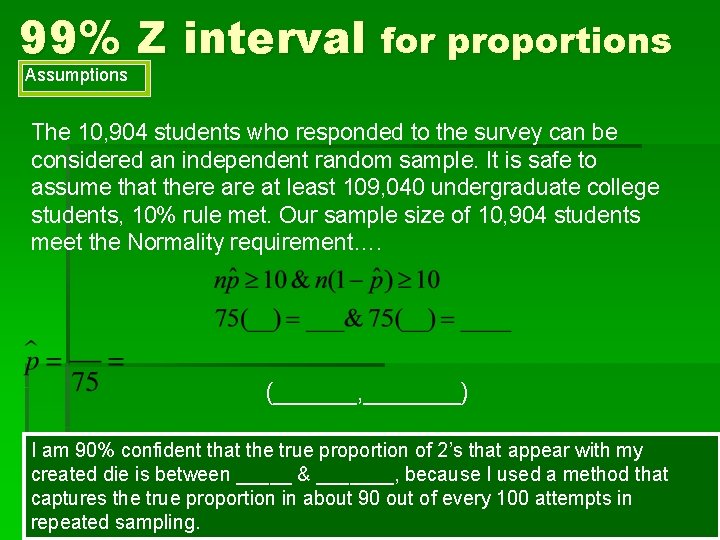 99% Z interval for proportions Assumptions The 10, 904 students who responded to the