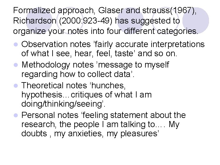 Formalized approach, Glaser and strauss(1967), Richardson (2000: 923 -49) has suggested to organize your