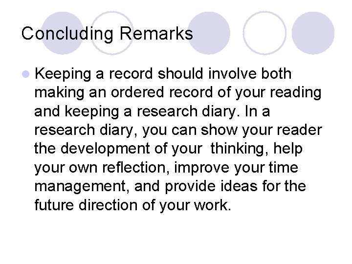 Concluding Remarks l Keeping a record should involve both making an ordered record of